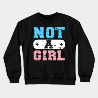 Not A Girl | Trans Crewneck Sweatshirt